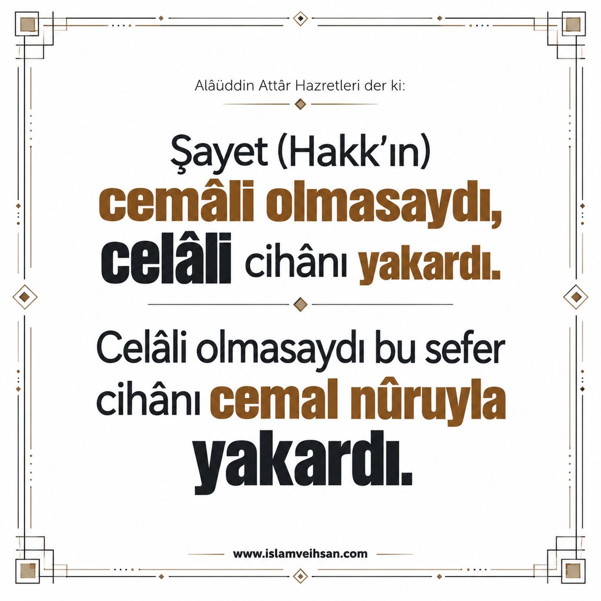 Hikmetlisoz's tweet photo. “Şayet (Hakk’ın) cemâli olmasaydı,
celâli cihânı yakardı.
Celâli olmasaydı bu sefer cihânı
cemal nûruyla yakardı.” (Alâüddin Attâr Hazretleri) https://t.co/2vcAJbNWFl
