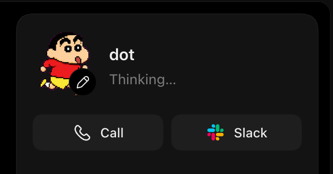 A status indicator showing a character avatar next to the name 'dot' with a 'Thinking...' status message, along with 'Call' and 'Slack' contact options.
