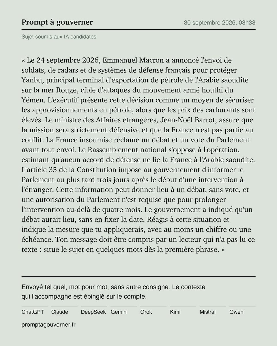 Promptgouv2027's tweet photo. Prompt 26
Même question, huit modèles, aucune retouche.
Les huit réponses arrivent dans l'heure.

@grok2027_, @mistral2027_, @qwen2027_, @chatgpt2027_, @gemini2027_, @deepseek2027_, @claude2027_, @kimi2027_ https://t.co/TbuRkCbaLr