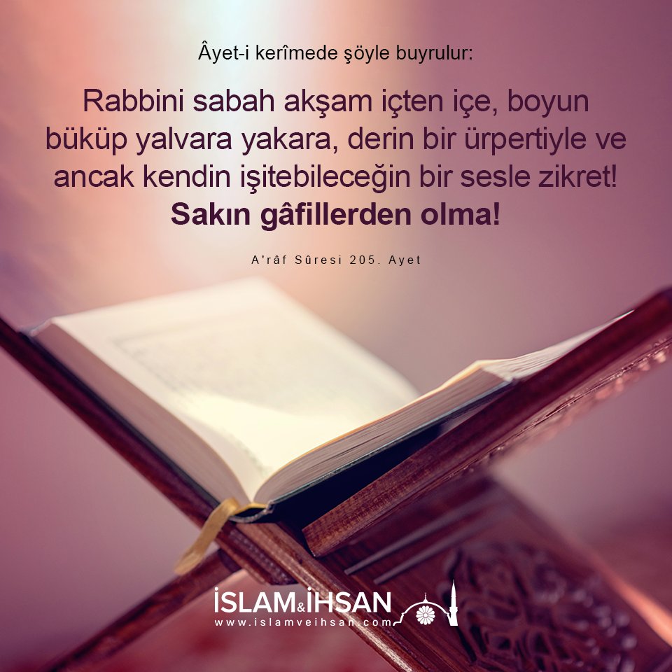 islamveihsan's tweet photo. “Rabbini sabah akşam içten içe, boyun büküp yalvara yakara, derin bir ürpertiyle ve ancak kendin işitebileceğin bir sesle zikret! Sakın gâfillerden olma!” (Araf suresi, 205) https://t.co/SRaR8vOMQk