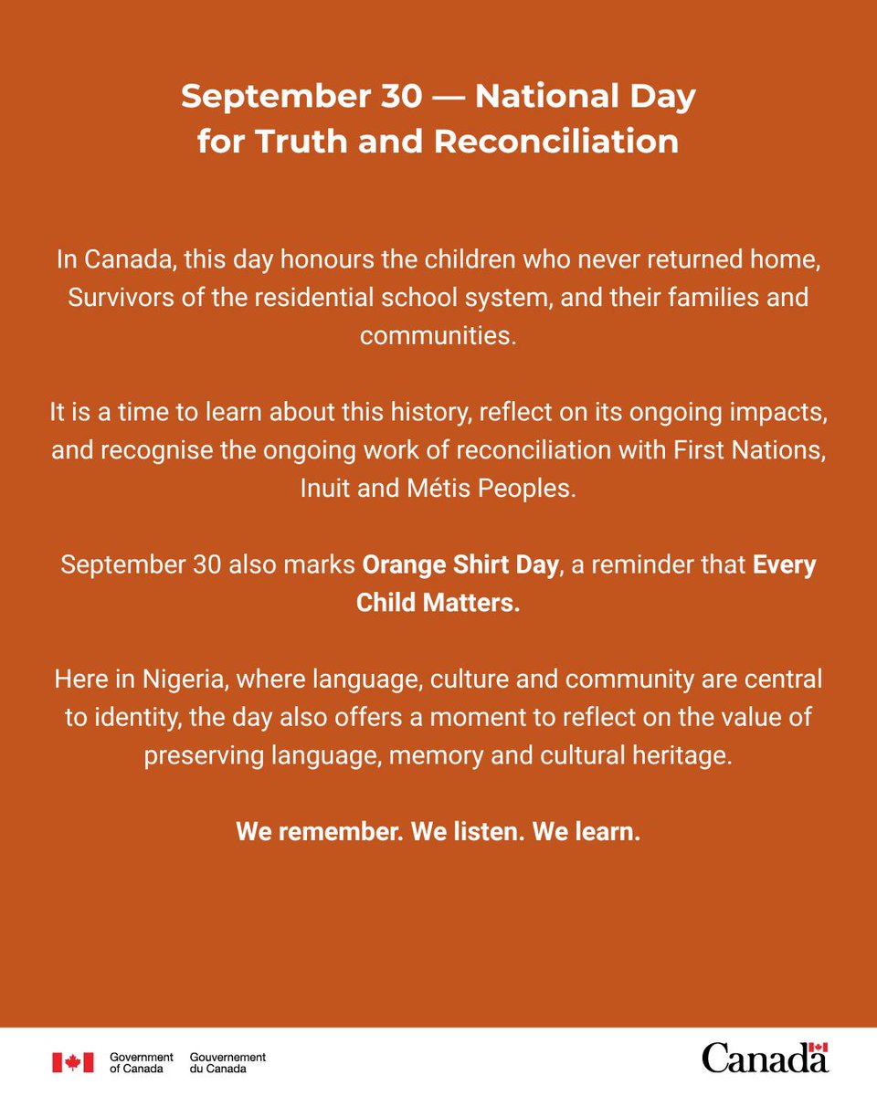 CanHCNigeria's tweet photo. Today, Canada marks the National Day for Truth &amp; Reconciliation.

We honour the children who never returned home, Survivors, their families and communities, and reflect on the ongoing work of reconciliation.

Our offices are closed today, September 30.

#NDTR2026 #CanadaInNigeria https://t.co/W0vEzQFhNY