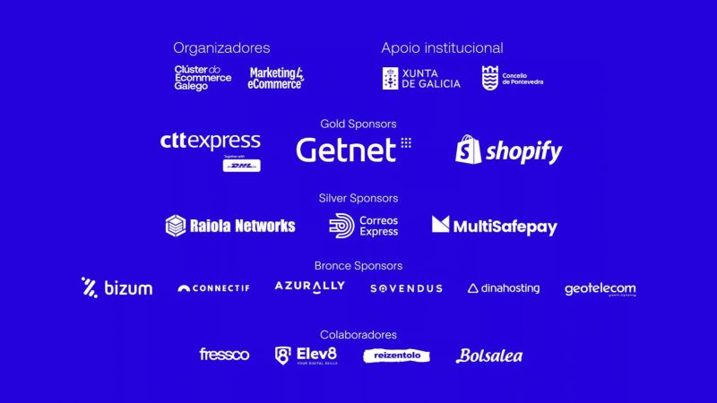 Mkt4eCommerce's tweet photo. Mañana por fin empiezan los Ecommerce Days 2026 y tenemos demasiadas ganas de veros a todos en el Pazo da Cultura en Pontevedra 🙌 

No podemos evitar agradeceros vuestra asistencia, ya que sino no podríamos hacer eventos tan chulos como este 🩵 

Sin embargo, también tenemos que darle las gracias a nuestros sponsors y colaboradores:

🥇En primer lugar, queremos dar las gracias a nuestros Gold Sponsors: @CTTExpressES  , la empresa de paquetería urgente; #Getnet, plataforma global de pagos del Grupo Santander; y @Shopify_es , una de las plataformas de referencia a nivel mundial para crear tiendas online.

🥈Como Silver Sponsors contamos con @RaiolaNetworks  , el servicio de dominios y alojamiento web; @MultiSafepay , pasarela de pagos y proveedor de servicios de pago para tiendas online; y @CorreosExpress  . 
 
🥉Por su parte, como Bronze Sponsors tendremos a @Bizum_ES , la popular plataforma para pagar con el móvil; @MyConnectif , la plataforma de marketing centrada en Data First; @azurallyglobal  - , agencia de martech e innovación digital; @sovendus , plataforma de marketing digital y colaboración entre tiendas online, @dinahosting  proveedor español de servicios de alojamiento web y registro de dominios y @Geotelecom , agencia de marketing digital y growth marketing

Como Colaboradores del evento también contamos con Fressco, el estudio creativo basado en contenido digital; @Elev8_EYDS  , escuela de formación digital para empresas; El Nogal, empresa gallega de frutos secos y snack saludables; #Froiz, "el super de casa"; Rei Zentolo, empresa de moda gallega y @Bolsalea , proveedor especializado en bolsas y embalajes sostenibles ¡Gracias!

Por supuesto, también darle las gracias a la @Xunta  de Galicia y al Concello de Pontevedra por brindarnos su apoyo 🙌 

Y obviamente, a nuestros compañeros del Cluster do Ecommerce Galego por hacer equipo un año más 🫰