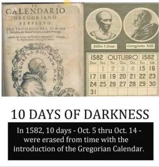 Daniell64334313's tweet photo. ‼️TEN DAYS OF DARKNESS‼️In 1582 Ten days were erased from time with the introduction of the Gregorian calendar https://t.co/8ZMqmBhVU4