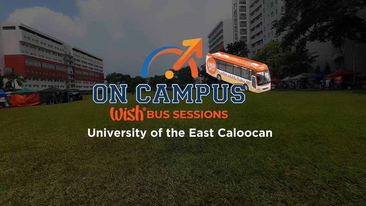 A promotional banner for 'ON CAMPUS Wish BUS SESSIONS' at the University of the East Caloocan, overlaid on a photo of a campus field with a Wish Bus.