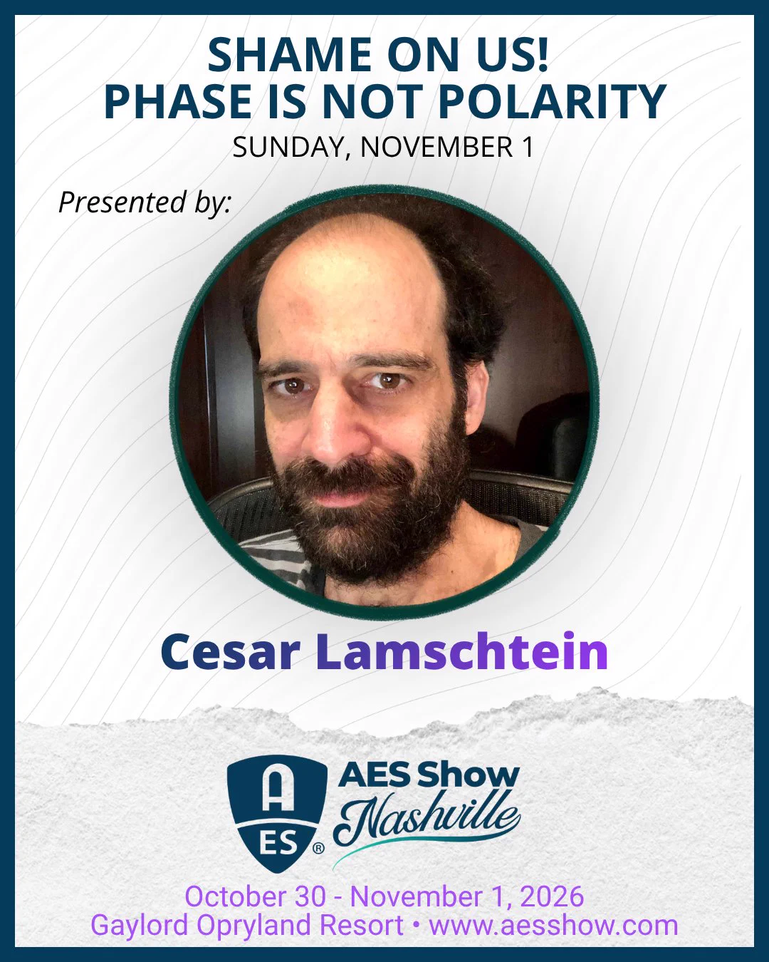 AES Show Nashville 2026 graphic promoting “Shame on Us! Phase is Not Polarity,” presented by Cesar Lamschtein on Sunday, November 1. The graphic features a portrait of Lamschtein and AES Show Nashville branding, with event dates October 30–November 1, 2026, at Gaylord Opryland Resort.