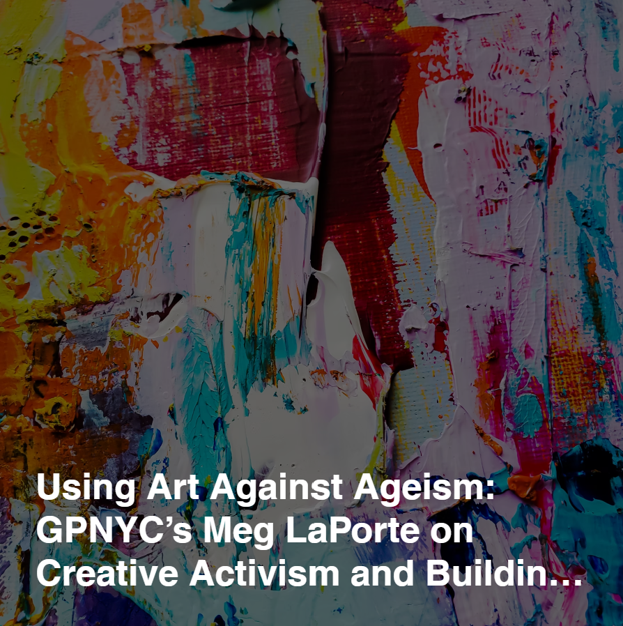 GrayPanthersNY's tweet photo. 🎨 Using Art Against Ageism: GPNYC’s Meg LaPorte on Creative Activism and Building Across Generations 👉 

#TransformationTuesday #IntergenerationalAction #AgeJustice #GrayPanthersNYC #CoGenerate https://t.co/RCxUIwsndL