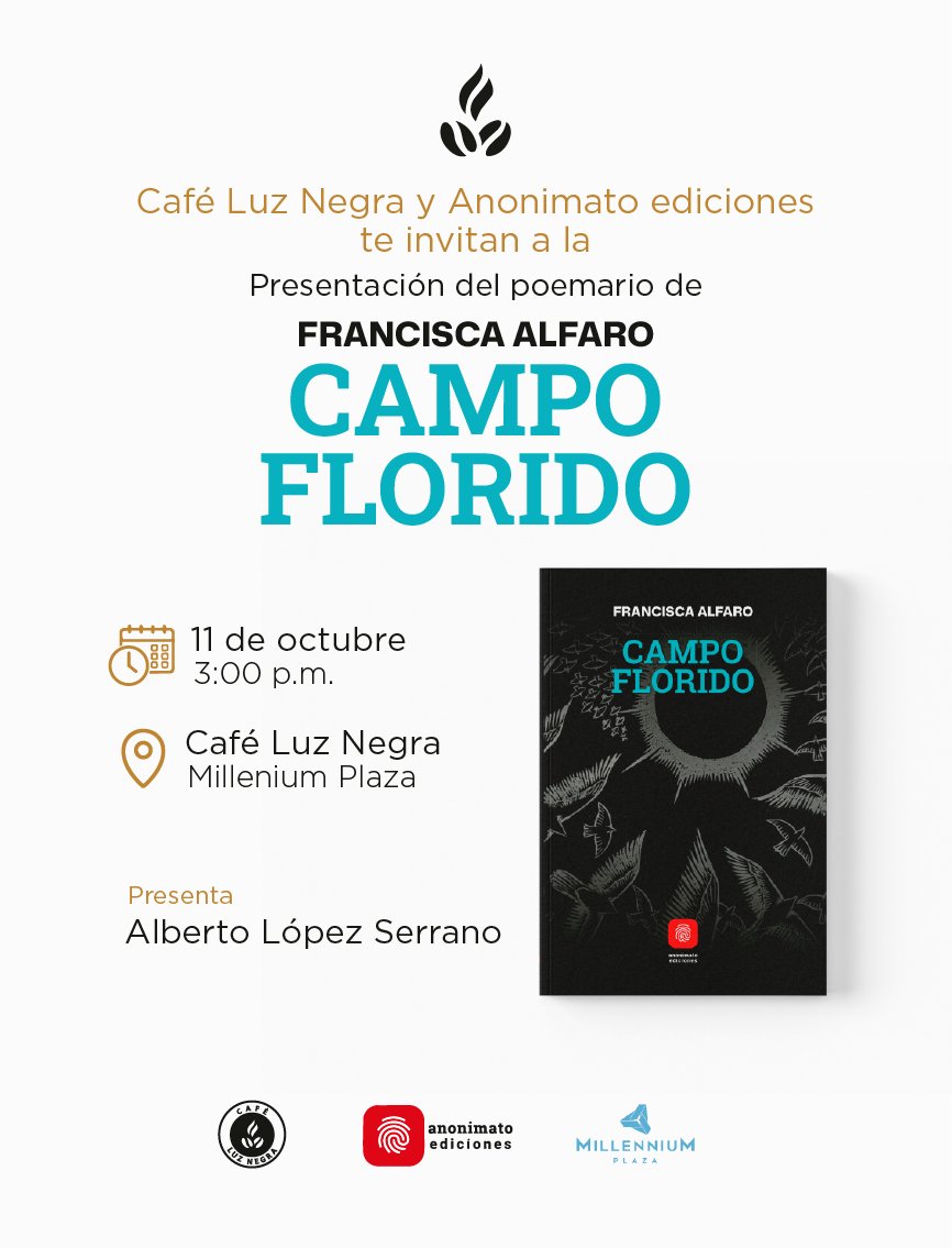 anonimatoed's tweet photo. Feria del Libro Café Luz Negra y Millennium Plaza
20 años de Índole Editores. 

Presentación del libro de Francisca Alfaro «Campo florido»
Presenta: Alberto López Serrano 

🗓️ Sábado 10 octubre 
🕖 3:00 p.m.
🏢 Nivel 1 Millennium Plaza, Paseo Gral. Escalón.
#AnonimatoEdiciones https://t.co/kJ3SIpNgEK