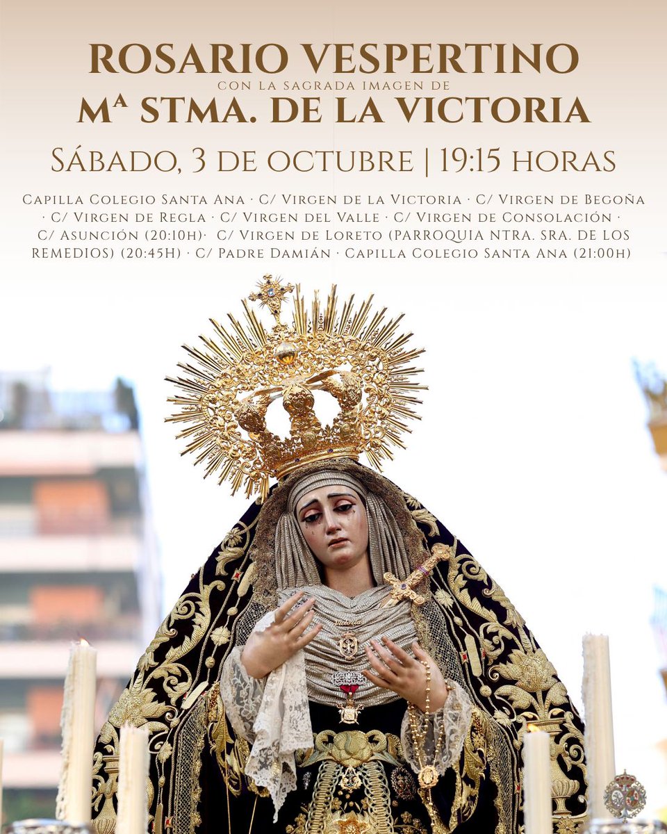 columnayazotes's tweet photo. 𝐑𝐎𝐒𝐀𝐑𝐈𝐎 𝐕𝐄𝐒𝐏𝐄𝐑𝐓𝐈𝐍𝐎

El próximo sábado 3 de octubre, a las 19:15 horas, nuestra Hermandad celebrará el Solemne Rosario Vespertino con la Sagrada Imagen de María Santísima de la Victoria por las calles de Los Remedios, con salida desde la Capilla del Colegio Santa Ana y entrada prevista a las 21:00 horas.

🗣️🎼 Intervendrá la Coral Parroquial Montelirio, de Castilleja de Guzmán. 

Todos los hermanos que participen, con independencia de su edad, deberán acudir debidamente ataviados: traje oscuro y corbata, en el caso de los hombres, y traje, en el caso de las mujeres. Asimismo, deberán portar en todo momento el cordón y la medalla corporativa.

Los hermanos que deseen participar podrán solicitarlo a través del WhatsApp de la Hermandad: 659 06 62 81.

La oración de un solo hermano es poderosa, pero la de toda la Hermandad unida ante la Virgen es capaz de mover montañas. 

Toda la información sobre el recorrido  en nuestra web: 
🔗 https://t.co/sxgmVZk5GA