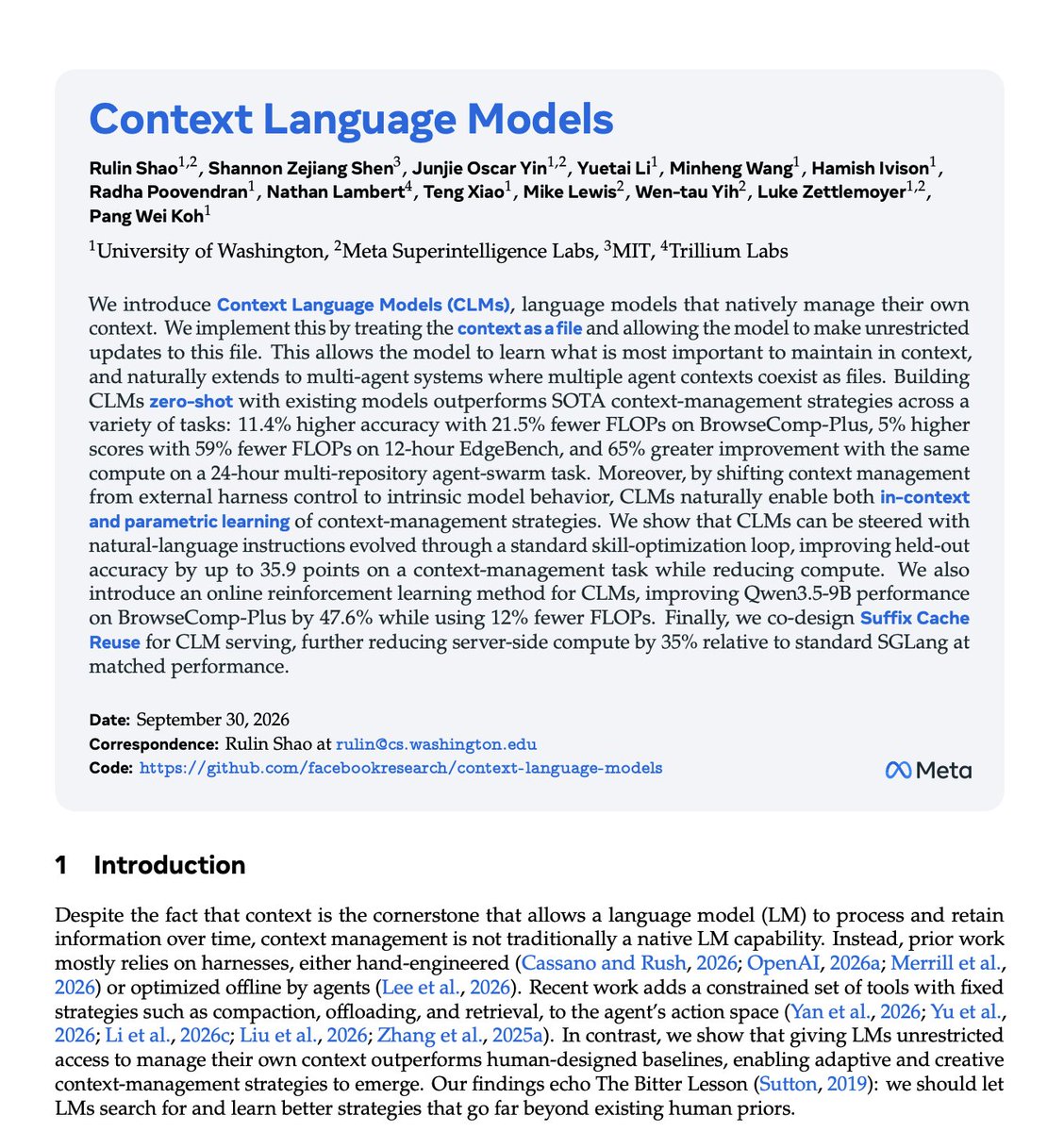 thesupermannx's tweet photo. Meta just change the game!

They open-sourced Context Language Models. Instead of using LangChain, RAG, or any orchestration harness, the model natively manages its own context like a file.

And it beats every SOTA context method with 59% less compute.

Instead of forcing a model to swallow endless walls of text like a passive file cabinet, they gave language models something revolutionary:

The ability to natively manage their own context.

To treat context like a dynamic file.

To learn their own internal policies entirely through weights, with zero human-designed frameworks or rigid retrieval harnesses.

The results shatter current benchmarks.

Using online reinforcement learning, they applied CLMs to the Qwen3.5-9B model.

Performance on BrowseComp-Plus skyrocketed by 47.6%.

And the wildest part? It used 12% fewer FLOPs to do it.

They didn't stop there. They co-designed Suffix Cache Reuse for server-side inference, slashing compute costs by 35% compared to standard SGLang at matched performance.

For years, labs have spent billions trying to engineer smarter ways to stuff more tokens into an LLM's prompt window.

They were solving the wrong problem.