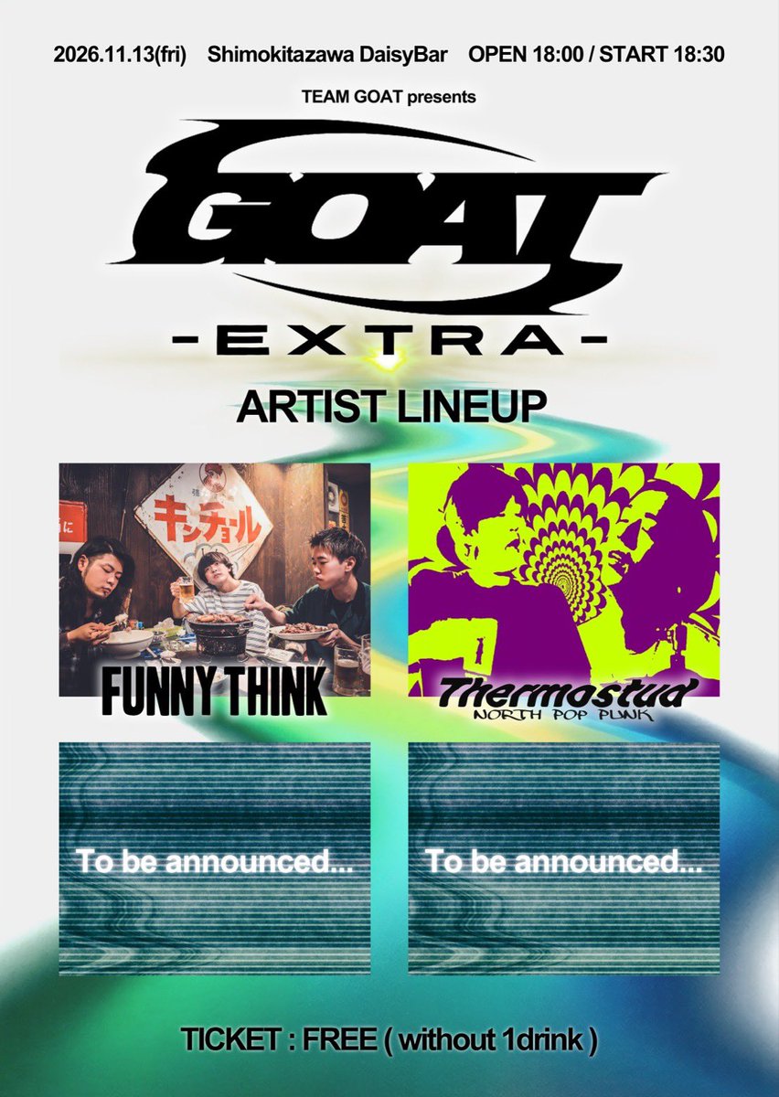 Thermostud's tweet photo. ⚠️NEW SHOW⚠️

"GOAT EXTRA II"
@teamgoat_info 

w/
FUNNY THINK
and more...

2026.11.13 (fri)
下北沢 DaisyBar
18:00開場 / 18:30開演
Ticket Free (+1drink)

チケット1次先行抽選受付
9/26 19:00 ~ 10/12 23:59

🎫URL
https://t.co/Lr7lfKSpka

チケットフリー❤️‍🔥❤️‍🔥❤️‍🔥❤️‍🔥
よろしくお願いします🚀 https://t.co/DRvN6bZtZy