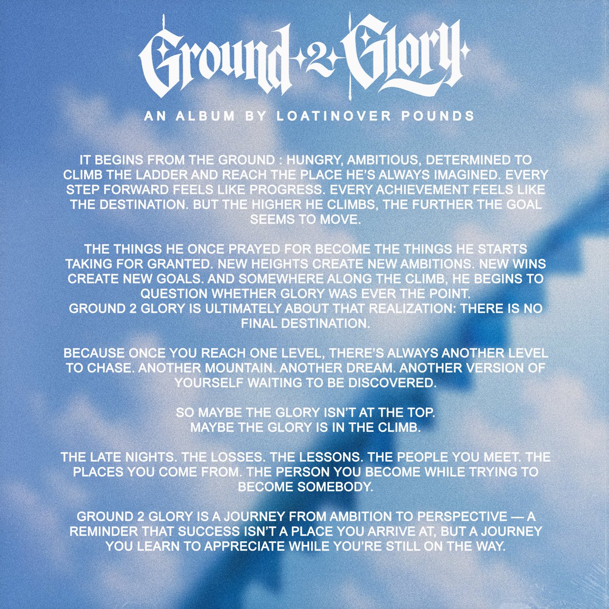 LoatinoverPound's tweet photo. Ground 2 Glory, a sophomore album by Loatinover Pounds — Out Now 

🩵🪜☁️  : https://t.co/5RWygSEoQa

Because glory was never the destination, it was the journey. 🩵 https://t.co/IITD1YBHey