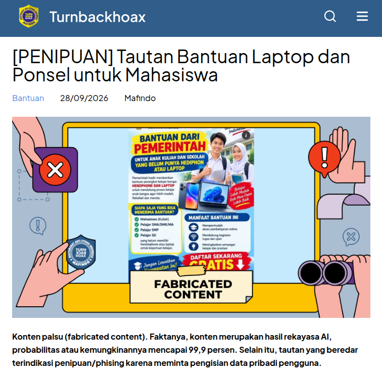 TurnBackHoax's tweet photo. ⚠ Tautan Bantuan Laptop dan Ponsel untuk Mahasiswa 

✅ Konten palsu (fabricated content). Faktanya, konten merupakan hasil rekayasa AI, probabilitas atau kemungkinannya mencapai 99,9 persen. Selain itu, tautan yang beredar terindikasi penipuan/phising karena meminta pengisian data pribadi pengguna. 

🔗 Selengkapnya di https://t.co/kXNBBtI50d #LawanHoax #TurnBackHoax #MAFINDO