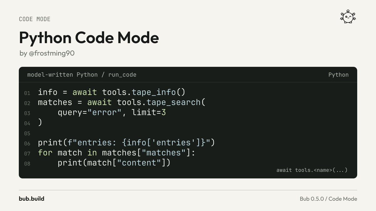 bubdotbuild's tweet photo. Python Code Mode

the model writes Python, tools show up as await tools.<name>(...). stubs, structured results, sandbox process.

https://t.co/osccy7bOYX https://t.co/cMxSId6Lxi
