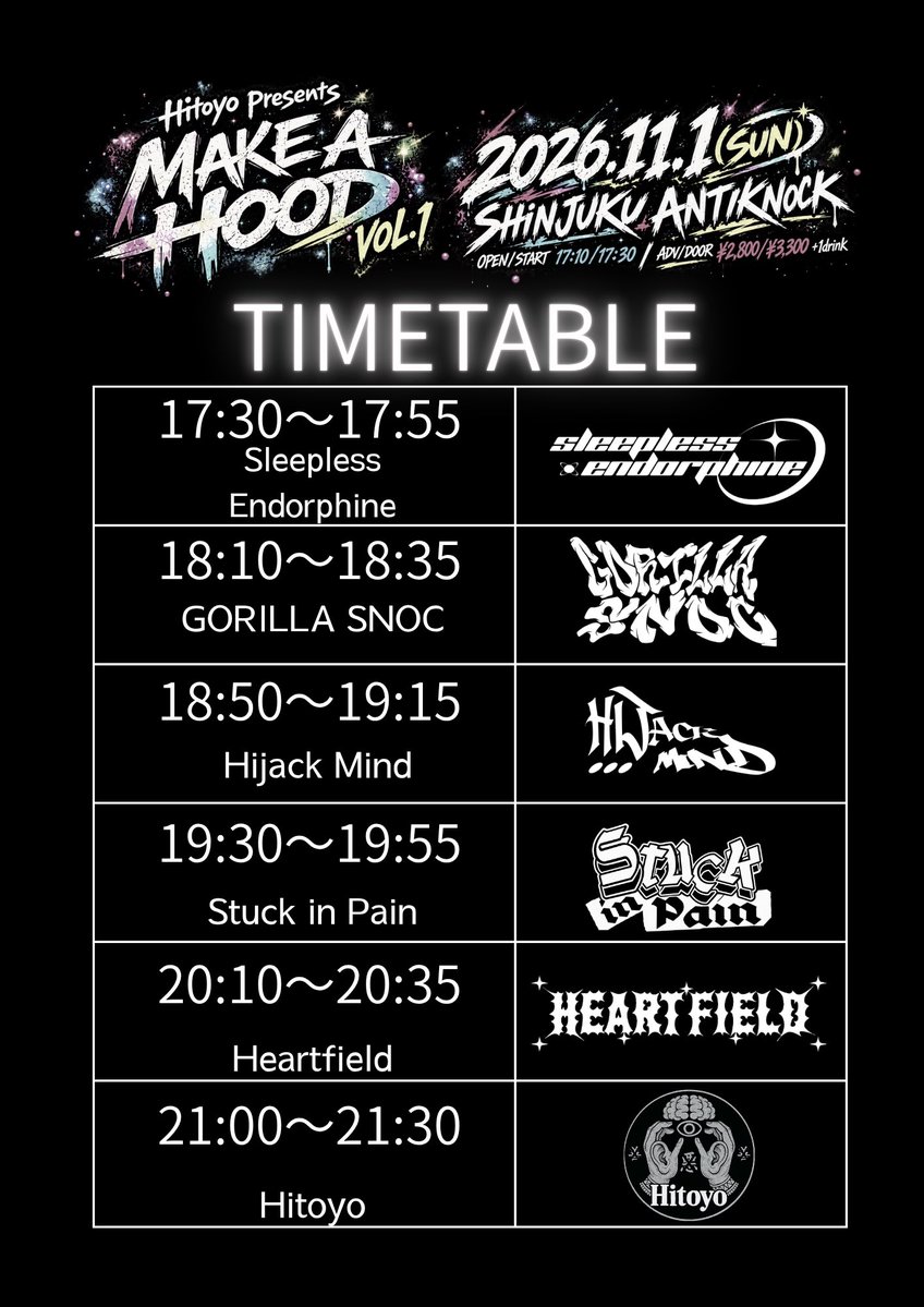 hitoyo2024's tweet photo. タイムテーブル発表

Hitoyo presents
【MAKE A HOOD vol.1】

2026年11月1日(日)
SHINJUKU ANTIKNOCK

OPEN/START 17:10/17:30
ADV/DOOR ¥2,800/¥3,300（+1D¥600）

ACT:
Hitoyo
Hijack Mind
Sleepless Endorphine
GORILLA SNOC
Heartfield
Stuck in Pain

@hitoyo2024
@hijack_mind 
@slp_edp 
@gorillasnoc 
@heartfield_jpn 
@stuckinpain_