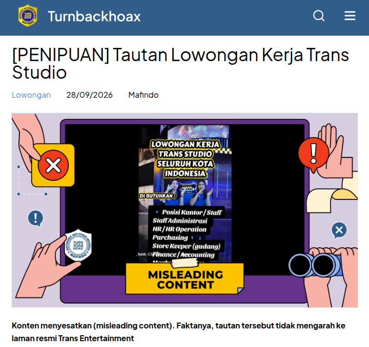 TurnBackHoax's tweet photo. ⚠ Tautan Lowongan Kerja Trans Studio 

✅ Konten menyesatkan (misleading content). Faktanya, tautan tersebut tidak mengarah ke laman resmi Trans Entertainment.

🔗 Selengkapnya di https://t.co/FgKvtSr4In #LawanHoax #TurnBackHoax #MAFINDO https://t.co/mgRzKC4uJK