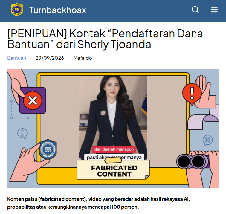 TurnBackHoax's tweet photo. ⚠ Kontak “Pendaftaran Dana Bantuan” dari Sherly Tjoanda 

✅ Konten palsu (fabricated content), video yang beredar adalah hasil rekayasa AI, probabilitas atau kemungkinannya mencapai 100 persen. 

🔗 Selengkapnya di https://t.co/lVF0ffU7f0 #LawanHoax #TurnBackHoax #MAFINDO https://t.co/gclJbOThJj