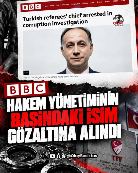 A graphic with Turkish text reading 'BBC HAKEM YÖNETİMİNİN BASINDAKİ İSİM GÖZALTINA ALINDI' overlaid on a BBC news article titled 'Turkish referees' chief arrested in corruption investigation' featuring a photo of Ferhat Gündoğdu.
