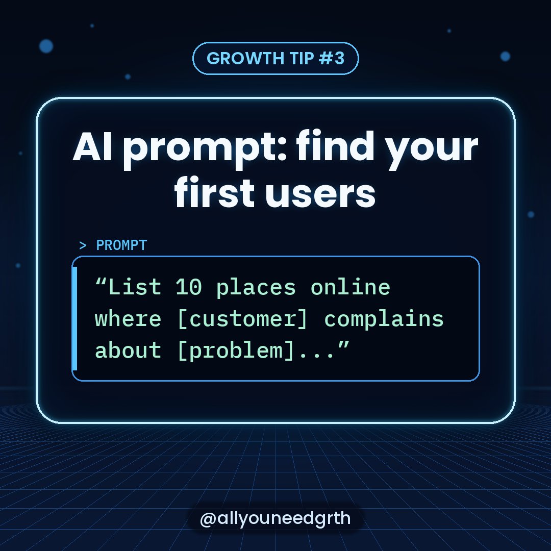 allyouneedgrth's tweet photo. Stuck finding your first users? Paste this into any AI:

"List 10 places online where [customer] complains about [problem]. For each, show one real post and how I could help."

Then go reply helpfully. Where do your customers hang out? https://t.co/UzSCcwrYGW