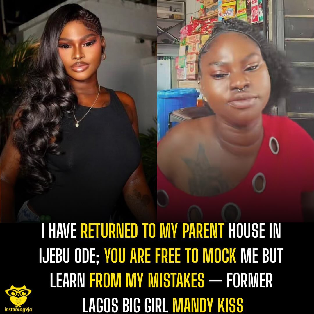 instablog9ja's tweet photo. I Have Returned to My Parent House in Ijebu Ode; You Are Free to Mock Me but Learn From My Mistakes — Former Lagos Big Girl Mandy Kiss 

Former Lagos socialite Mandy Kiss has opened up about returning home to Ijebu Ode in OGUN state, saying she is now focused on learning from her past mistakes and living her life on her own terms. 

Mandy shared the video on her TikTok page, where she said she had returned to helping her her mother’s shop and begin a new life in Ijebu Ode. 

“I later came back to my mummy’s shop, later came back to Ijebu Ode. I am not saying you shouldn’t mock me, you are free to mock me. It is my fault but learn from my own mistake.” 

She also encouraged people not to allow other people’s opinions to dictate how they live their lives, urging them to prioritise their happiness. 

“It is your life so do you. Don’t leave on other peoples opinion, your happiness should come first in what ever you are doing.” 

Mandy further advised her followers to do what makes them happy, adding that she has been accepted back into her family because of the way she takes care of them. 

“Do what ever makes you happy and live your life. I am accepted back at home now because of how well I take care of them.”
