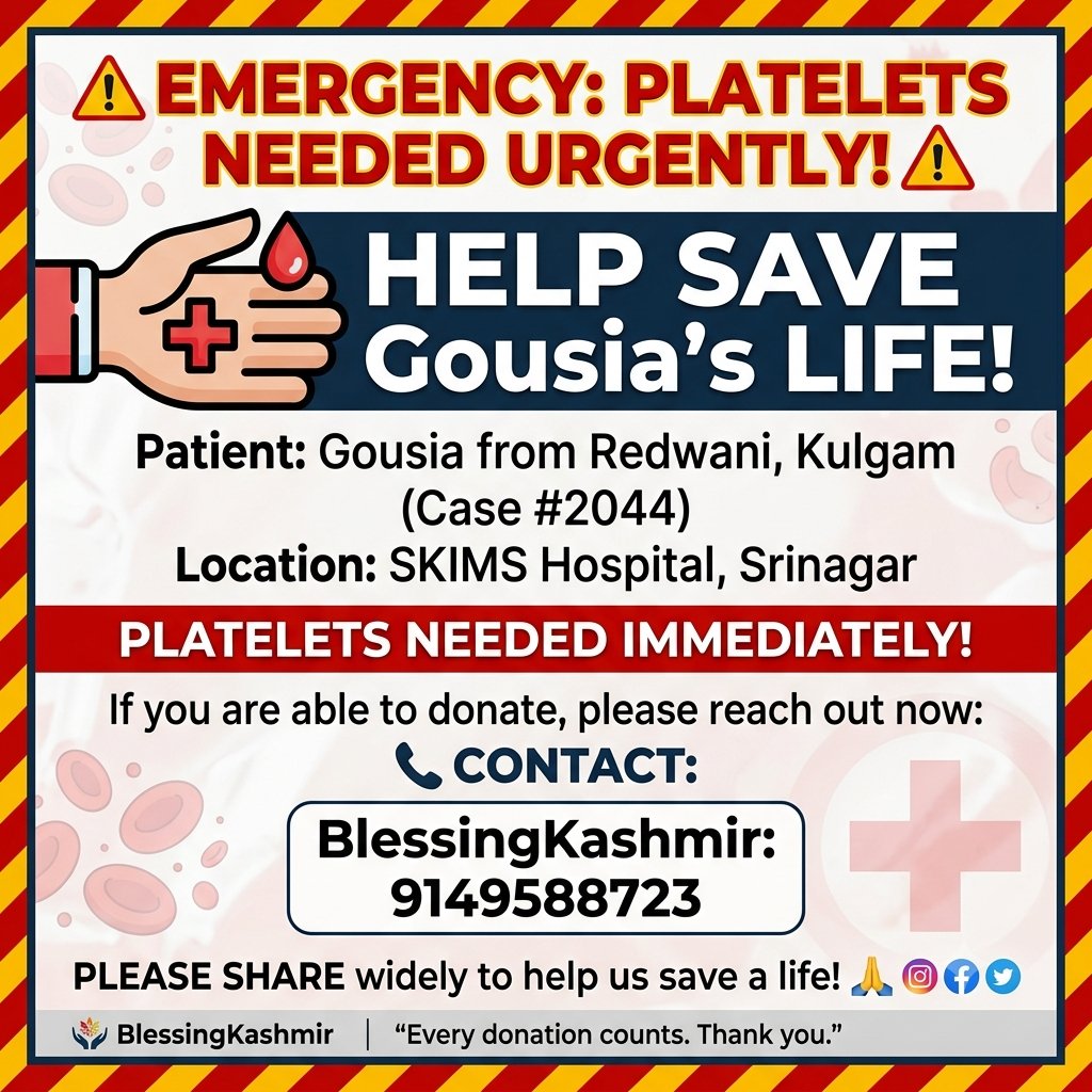BlessingKa37y's tweet photo. 🚨*EMERGENCY: Plaletes needed urgently*🚨
*Patient: Gousia from Redwani Kulgam*
 (Case #2044)
*Location: SKIMS hospital Srinagar*
*Plaletes needed*
If you can donate, please reach out immediately:
📞 BlessingKashmir:
9149588723
Please share to help save a life🙏 https://t.co/ch88mdxT9M
