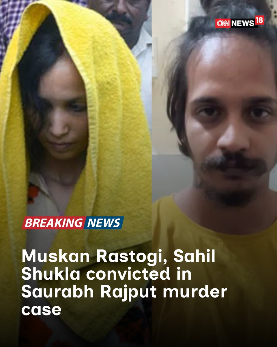 CNNnews18's tweet photo. A Meerut District Court has convicted Muskan Rastogi and Sahil Shukla in the murder of Saurabh Rajput, known as the ‘blue drum’ case. The verdict came after 22 witnesses and 126 hearings over 13 months. The quantum of sentence will be announced separately.

#Meerut #SaurabhRajput #MuskanRastogi #SahilShukla #CrimeNews