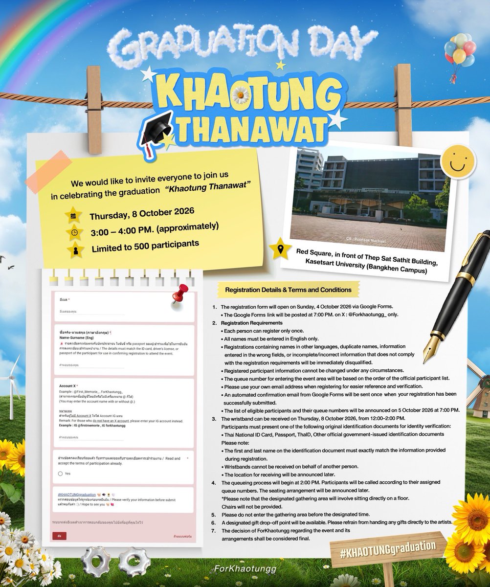 ForKhaotungg_'s tweet photo. 💌 You’re invited to
#KHAOTUNGgraduation 🐈🎓🌻🤍

KHAOTUNG THANAWAT GRADUATION DAY🎓
🗓️ Thursday 8 October 2026
⏰ 3:00 - 4:00 PM.
📍 Red Square, in front of Thep Sat Sathit Building, Kasetsart University (Bangkhen Campus)
https://t.co/dkjSybkqsN

💟 Registration : 4 October 2026 | 7 PM. (GMT+7)

รายละเอียดเพิ่มเติมในภาพด้านล่าง👇🏻♡

✿ สำหรับผู้ที่ไม่ได้ลงทะเบียนและไม่มีรายชื่อ

สามารถเข้าร่วมกิจกรรมรวมพลได้ โดยสามารถยืนได้เฉพาะบริเวณด้านหลัง ในพื้นที่ที่กำหนดไว้เท่านั้น (เข้าพื้นที่ได้ หลังจากผู้ที่มีริชแบนด์จำนวน 500 ท่าน เข้าสู่พื้นที่รวมพลเรียบร้อยแล้ว)

ขอความร่วมมือทุกท่าน🚨
เนื่องจากเป็นช่วงวันรับปริญญา ซึ่งมีบัณฑิตและบุคคลทั่วไปเดินทางมาใช้พื้นที่เป็นจำนวนมาก จึงขอความร่วมมือทุกท่าน ไม่ยืนกีดขวางบริเวณทางเดินหรือพื้นที่สัญจรของมหาวิทยาลัย เพื่อความสะดวกและความปลอดภัยของทุกคน

ทั้งนี้ ขอความร่วมมือทุกท่าน ปฏิบัติตามคำแนะนำของทีมงานและเจ้าหน้าที่ผู้ดูแลพื้นที่อย่างเคร่งครัด เพื่อให้การดำเนินงานเป็นไปด้วยความเรียบร้อย🙇🏻‍♀️

#khaotungg #เด็กน้อยของขต