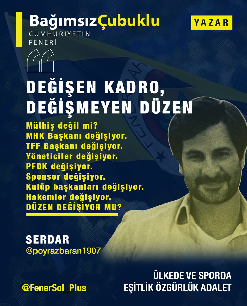 FenerSol_Plus's tweet photo. DEĞİŞEN KADRO, DEĞİŞMEYEN DÜZEN

MHK Başkanı Ferhat Gündoğdu gözaltına alındı.
E yani ?

Türk futbolu mu temizlenecek?
Gidince yerine daha iyisi mi  gelecek?

BAKIN;

Hani eski hakem Ali Palabıyık, Galatasaray’a kırmızı kart gösterdikten sonra maç alamadığını, bunun üzerine durumu MHK’ye sorduğunu ve aldığı cevabın;

“Külliye’den haber bekliyoruz, senin tahtan kapalı.”
olduğunu ifade etmişti.

İşte o dönemin MHK Başkanı Sabri Çelik’ti ve Ferhat Gündoğdu da MHK’de ilk kez onun döneminde görev aldı.

İşte külliyeden haber beklediği iddia edilen o Sabri Çelik gidiyor.
Aradan Ferhat Gündoğdu MHK Başkanlığı’na geliyor.

ÜSTELİK;

2002’de adının yine bir şike soruşturmasında geçtiği bilinmesine rağmen geliyor.
Demek ki mesele yalnızca Ferhat Gündoğdu değil.
Yani İsimler değişiyor ama sistem değişmiyor.

Birkaç örnek vereyim ne demek istediğimi anlatabilmek adına;

“Galatasaray’a kırmızı kart gösterdiğim için maç alamadım.” diyen Ali Palabıyık’ın hakemliği bitiyor ve gidiyor…

Yerine, hakem toplantısına “En Büyük GS” kullanıcı adıyla katılan  Cihan Aydın geliyor.

PFDK Başkanı ve üyelerinin kurumsal WhatsApp grubunda Fenerbahçe aleyhinde ve Galatasaray yandaşlığı yapılan yazışmalar ifşa oluyor.

Hâliyle istifa ediyorlar.

İstifalar sonrası PFDK’ya Adalet Bakanı’nın avukatı geliyor.

Galatasaray’a Dumankaya İnşaat sponsor oluyor.
Dumankaya hakkında FETÖ soruşturması yürütülüyor.
Dumankaya inşaat gidiyor…

Bu defa yerine hakkında fetö soruşturması yürütülecek kıçı kırık dönerci Maydonoz sponsor olmaya geliyor.

Hakkında ByLock iddiaları olan TFF Başkanı gidiyor.
Yerine, kendi ağzından tescilli Fenerbahçe düşmanı TFF başkanlığına geliyor.

Süper Lig’den takımlar düşüyor, yerine;
Fenerbahçe’yi diline dolayan, Galatasaray sempatisini açıkça ifade eden başkanların yönettiği takımlar lige geliyor.

İsim değişiyor.
Peki düzen değişiyor mu?

BURAYI DİKKATLE OKUYUN LÜTFEN;

2017 de Galatasaray sportif aş yönetim kuruluna bugünkü fon soruşturmasında tutuklanan… Emre Alkin geliyor,
Emre Alkin kulüpten gidiyor…

2021’de Galatasaray Sportif AŞ Başkan Vekiliğine hakkın da bugün rüşvet suçlamasıyla yargılaması devam Rezan Epözdemir geliyor. 
Rezzan Epözdemir  kulupten gidiyor ,

2022’de Galatasaray Sportif AŞ Başkan Vekiliğine "suçtan kaynaklanan malvarlığı değerlerini aklama” suçlamasıyla soruşturma yürütülen Erden Timur geliyor.
Erden Timur kulüpten gidiyor…

2026 da bu defa Galatasaray Sportif AŞ Yönetim Kurulu Üyesi olarak,bugünkü fon soruşturmasında tutuklanan Nihat Kırmızı geliyor.

Müthiş değil mi?
MHK Başkanı değişiyor.
TFF Başkanı değişiyor.
Yöneticiler değişiyor.
PFDK değişiyor.
Sponsor değişiyor.
Kulüp başkanları değişiyor.
Hakemler değişiyor.

DÜZEN DEĞİŞİYOR MU?

Peki kim kazanıyor;
Burası da çarpıcı anlatayım siz karar verin;

2011’de;
“Galatasaray’ın stadını yeni inşa ettik. Türkiye’nin en görkemli stadyumu.”
diyen Spor Bakanı gidiyor…

Bugün o stadın yanına yapılan kompleksin temel atma töreninde;
“Büyük Galatasaray için, şampiyon Cimbom için… hep beraber çalışmaya devam edeceğiz.”
diyen Spor Bakanı geliyor…

Karar sizin….

SERDAR
@poyrazbaran1907