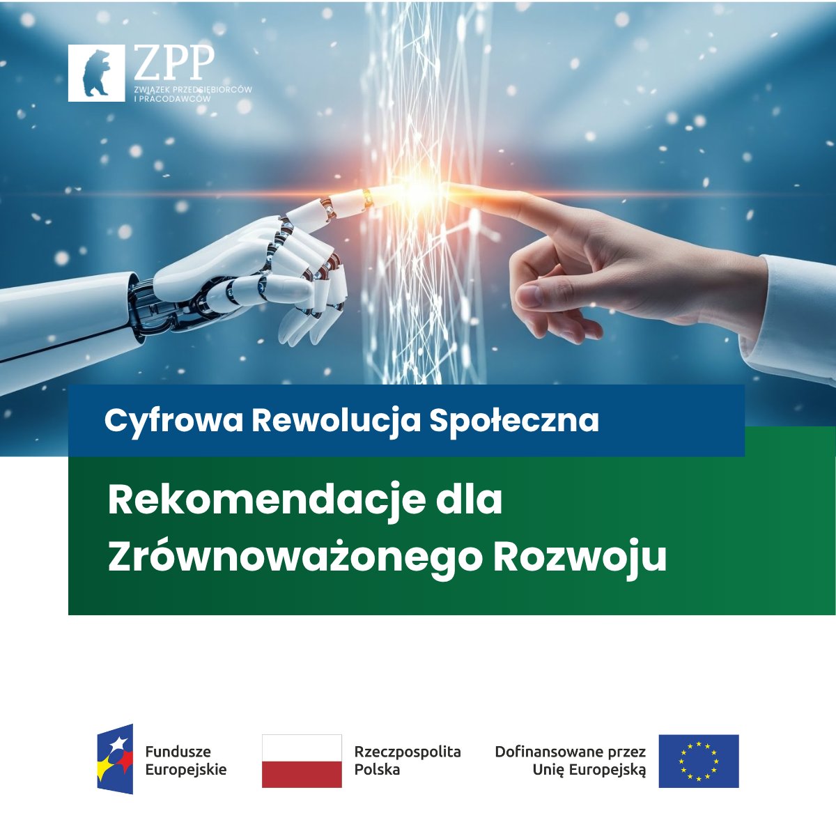 ZPPnetpl's tweet photo. 💻 Cyfrowa Rewolucja Społeczna – Rekomendacje dla Zrównoważonego Rozwoju

Jak przygotować przedsiębiorstwa, pracowników i system edukacji na dynamiczny rozwój nowych technologii?

Na to pytanie odpowiadamy w nowym projekcie Związku Przedsiębiorców i Pracodawców, którego efektem będą trzy pakiety rekomendacji dotyczących cyfryzacji, automatyzacji i robotyzacji w gospodarce, edukacji oraz na rynku pracy.

Projekt obejmuje:
🔹 badania i diagnozę barier oraz potrzeb,
🔹 analizę trendów i dobrych praktyk,
🔹identyfikację luk kompetencyjnych,
🔹opracowanie rekomendacji,
🔹10-miesięczny pilotaż wybranych rozwiązań w ZPP,
🔹upowszechnianie wyników wśród pracodawców, pracowników, edukacji i administracji publicznej.

Rezultatem będą praktyczne rekomendacje oraz doświadczenia z ich wdrażania, które mogą wspierać rozwój kompetencji cyfrowych i lepsze przygotowanie rynku pracy do transformacji technologicznej.
📌 Wartość projektu: 2 399 663,83 zł
📌 Dofinansowanie:2 327 673,91 zł
📌 Okres realizacji: 01.08.2026–31.07.2028

#CyfrowaRewolucjaSpołeczna #Cyfryzacja #FunduszeUE #FERS #TransformacjaCyfrowa #Edukacja #ZPP