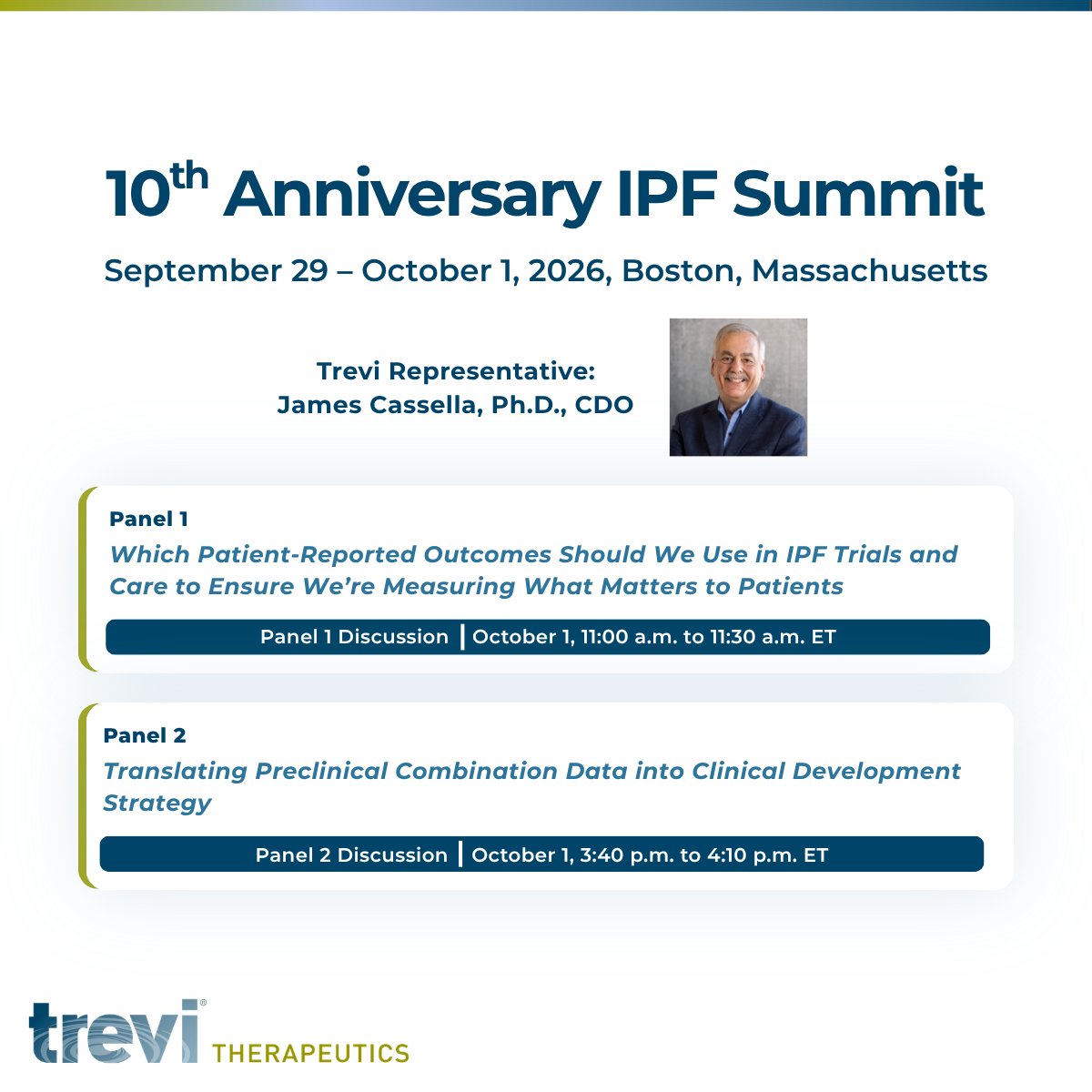 TreviThera's tweet photo. A reminder to catch James Cassella, Ph.D., CDO, at the 10th Anniversary IPF Summit tomorrow in Boston.
He'll join two panel discussions on October 1:
Panel 1: 11:00 a.m. to 11:30 a.m. ET
Panel 2: 3:40 p.m. to 4:10 p.m. ET
#ChronicCough #IPFSummit https://t.co/qO6FWCBepi