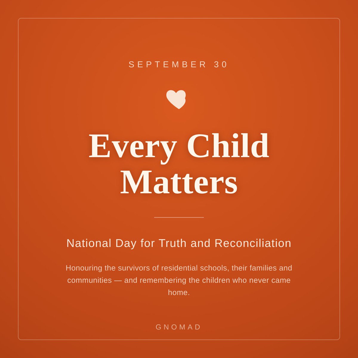 GNOMAD_Official's tweet photo. Today, on the National Day for Truth and Reconciliation, we pause to honour the survivors of residential schools, their families and communities, and to remember the children who never came home.

Every Child Matters. 🧡

#EveryChildMatters #NationalDayForTruthAndReconciliation #OrangeShirtDay