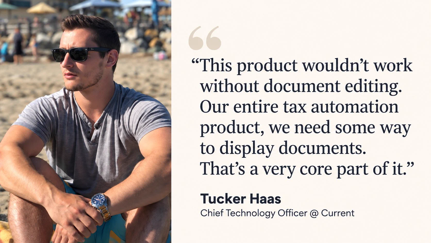 “This product wouldn’t work without document editing. Our entire tax automation product, we need some way to display documents. That’s a very core part of it.”

Tucker Haas
Chief Technology Officer