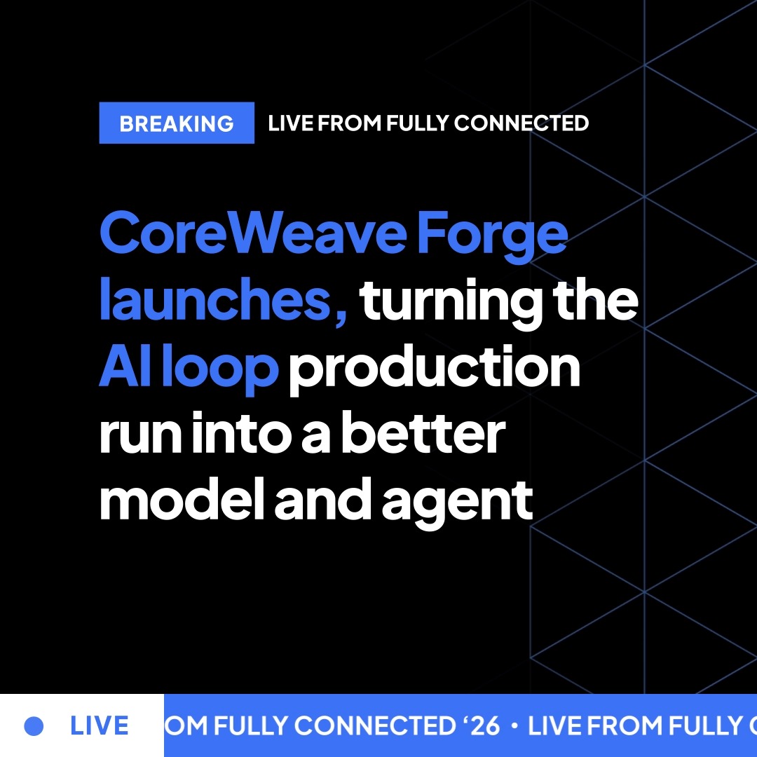 A breaking news graphic from Fully Connected 26 announces the launch of CoreWeave Forge, which transforms the AI production loop into a better model and agent. The dark image features a geometric triangular pattern in the background, with "BREAKING" and "LIVE" indicators highlighting CoreWeave's new platform for closing the AI loop.