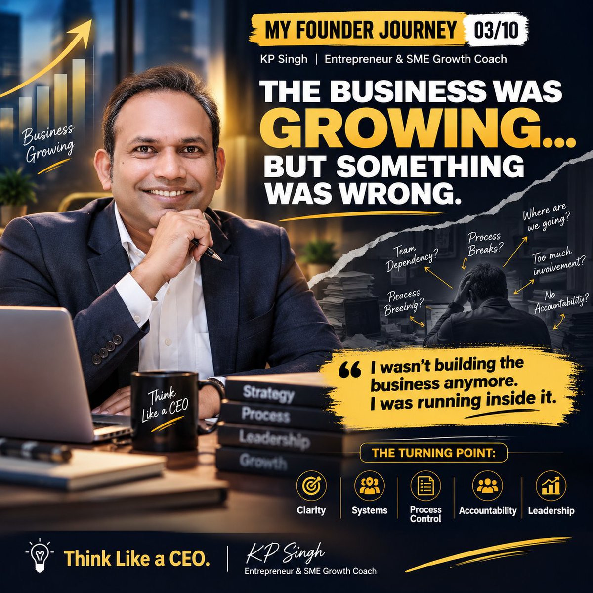 kpsinghofficial's tweet photo. 📸 Instagram — My Founder Journey | Part 03

THE BUSINESS WAS GROWING…
BUT SOMETHING WAS WRONG.

From the outside, everything looked successful.

📈 Business was growing
🤝 Clients were coming
👥 Team was working
🎯 I had a big vision

But internally, I was struggling.

I was involved in almost everything.

❌ No clear direction
❌ Processes were not under control
❌ Team accountability was a challenge
❌ Business depended heavily on me

Then I realized something that changed my entrepreneurial journey:

> “I wasn’t building the business anymore.
I was running inside it.”

That was my turning point.

I understood that working harder wasn't the answer.

A scalable business needs:

🎯 Clarity
⚙️ Systems
📋 Process Control
🤝 Accountability
👑 Leadership

Growing a business is one thing.
Building a business that can scale beyond the founder is another.

This realization eventually became one of the foundations of my Think Like a CEO philosophy.

My Founder Journey — 03

Think Like a CEO.
Build Leaders.
Automate & Multiply.

KP Singh
Entrepreneur & SME Growth Coach

#KPSingh #FounderJourney #ThinkLikeACEO #SMEGrowthCoach #BusinessGrowth #Entrepreneurship #Leadership #SMEIndia #BusinessOwner #FounderStory #BusinessExecution #AutomateAndMultiply #EntrepreneurMindset #IndianEntrepreneur #ScaleYourBusiness