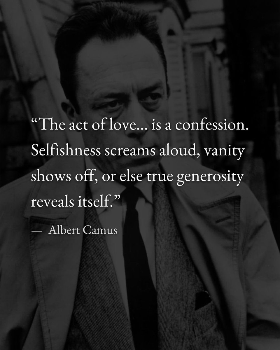 houseofcamus's tweet photo. "The act of love... is a confession. Selfishness screams aloud, vanity shows off, or else true generosity reveals itself." https://t.co/we3T9nITCh