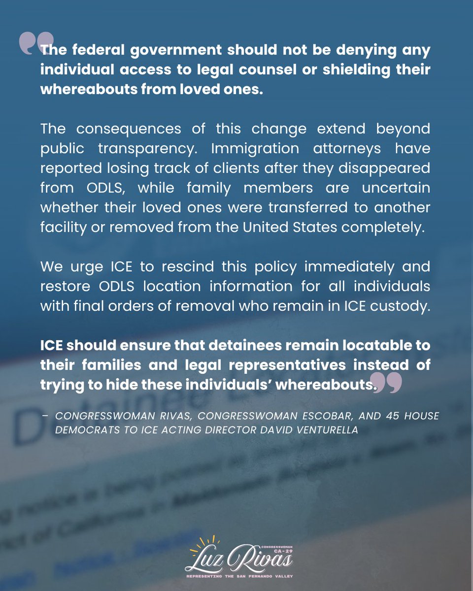 RepLuzRivas's tweet photo. 🚨BREAKING🚨

@RepEscobar and I are leading 45 of our @HouseDemocrats colleagues in demanding ICE restore transparency in its detainee locator system.

@AP's report on ICE removing detainees from their online detainee locator system is angering for so many.

The Trump Administration must be held accountable for denying access to legal counsel and shielding detainees' whereabouts from loved ones.