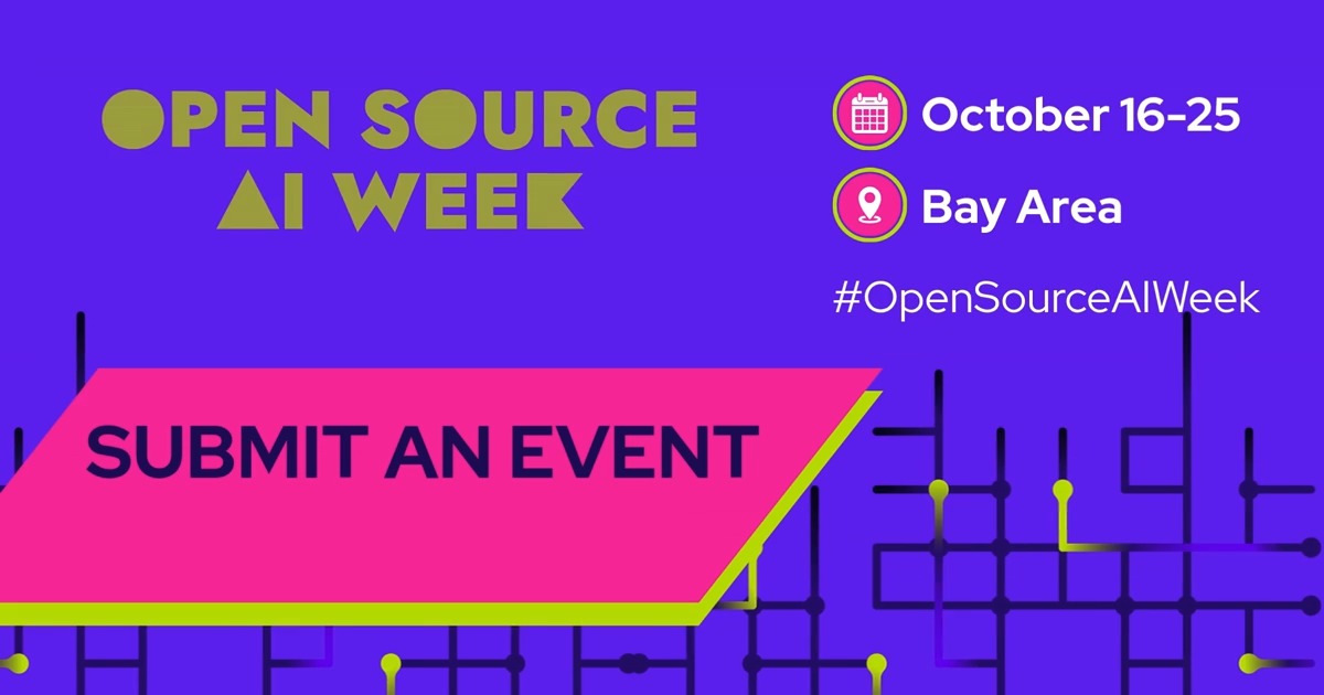 A vibrant promotional graphic for 'OPEN SOURCE AI WEEK' scheduled for October 16-25 in the Bay Area, with the hashtag #OpenSourceAIWeek and a 'SUBMIT AN EVENT' banner.