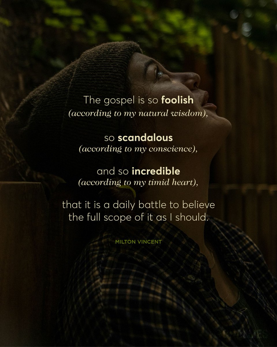 challies's tweet photo. "The gospel is so foolish (according to my natural wisdom), so scandalous (according to my conscience), and so incredible (according to my timid heart), that it is a daily battle to believe the full scope of it as I should." (Milton Vincent) https://t.co/ZCAtTZyqwm
