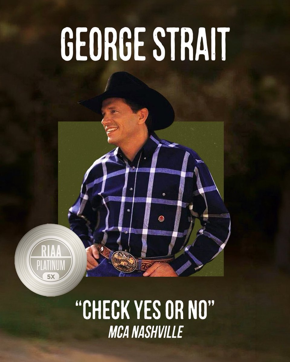 A promotional graphic features George Strait in a black cowboy hat and blue plaid shirt, with text reading "GEORGE STRAIT," "CHECK YES OR NO," and "MCA NASHVILLE," alongside an RIAA Platinum 5X certification badge—highlighting his certified hit song as part of a tribute to his celebrated music catalog.