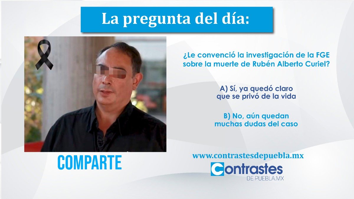 ContrastesdePue's tweet photo. ⁉️ La pregunta del día de #Contrastes: 
🤔 ¿Le convenció la investigación de la #FGE sobre la #mu3rte de Rubén Alberto Curiel?
A) Sí, ya quedó claro que se privó de la vida
B) No, aún quedan muchas dudas del caso https://t.co/D9xM9CL6RG