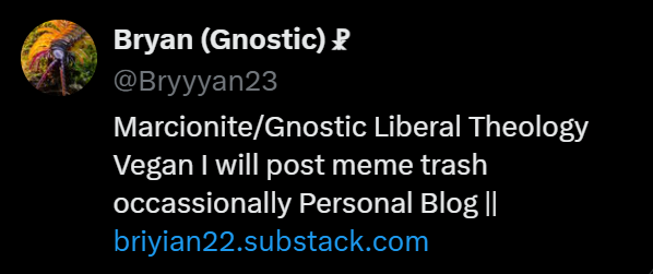 Bryyyan23's tweet photo. @Starrtoon I think you're being evasive and avoiding my points. Also, no, I am not Mormon, but I do respect their views on eternal unions. It is far more sensible.  I openly self-identify as a Gnostic Christian it is in my twitter name https://t.co/NKRguuoglJ