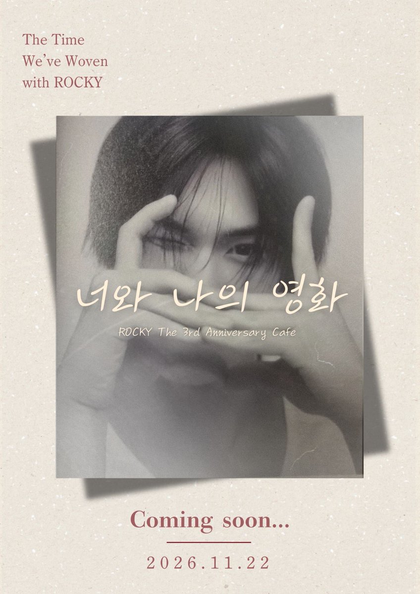 Rocky_3rd_Anniv's tweet photo. 너와 나의 영화

ROCKY 3rd Anniversary Cafe
2026.11.22

Coming soon…

#ROCKY #라키 https://t.co/ogcbOGwJDQ