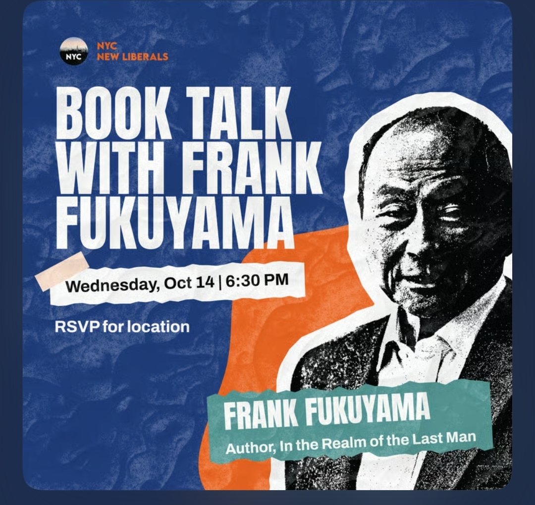 NYCNewLiberals's tweet photo. Join us Oct 14 for a book talk w/ Francis Fukuyama, a leading public intellectual, known for his landmark, bestselling works of political philosophy and history. He'll discuss his new book with Tibita Kaneene, President of the NYC New Liberals. RSVP at link in reply: https://t.co/hjqw3LGdar