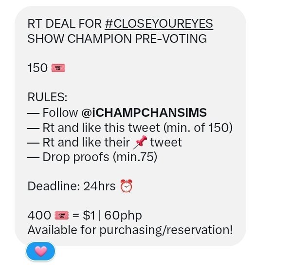 jingxiangzZ's tweet photo. RT DEAL FOR #CLOSEYOUREYES
SHOW CHAMPION PRE-VOTING 

150 🎟

RULES:
— Follow @iCHAMPCHANSIMS
— Rt and like this tweet (min. of 150)
— Rt and like their 📌 tweet 
— Drop proofs (min.75)

Deadline: 24hrs ⏰️

400 🎟 = $1 | 60php
Available for purchasing/reservation! https://t.co/2GpJznbUi0