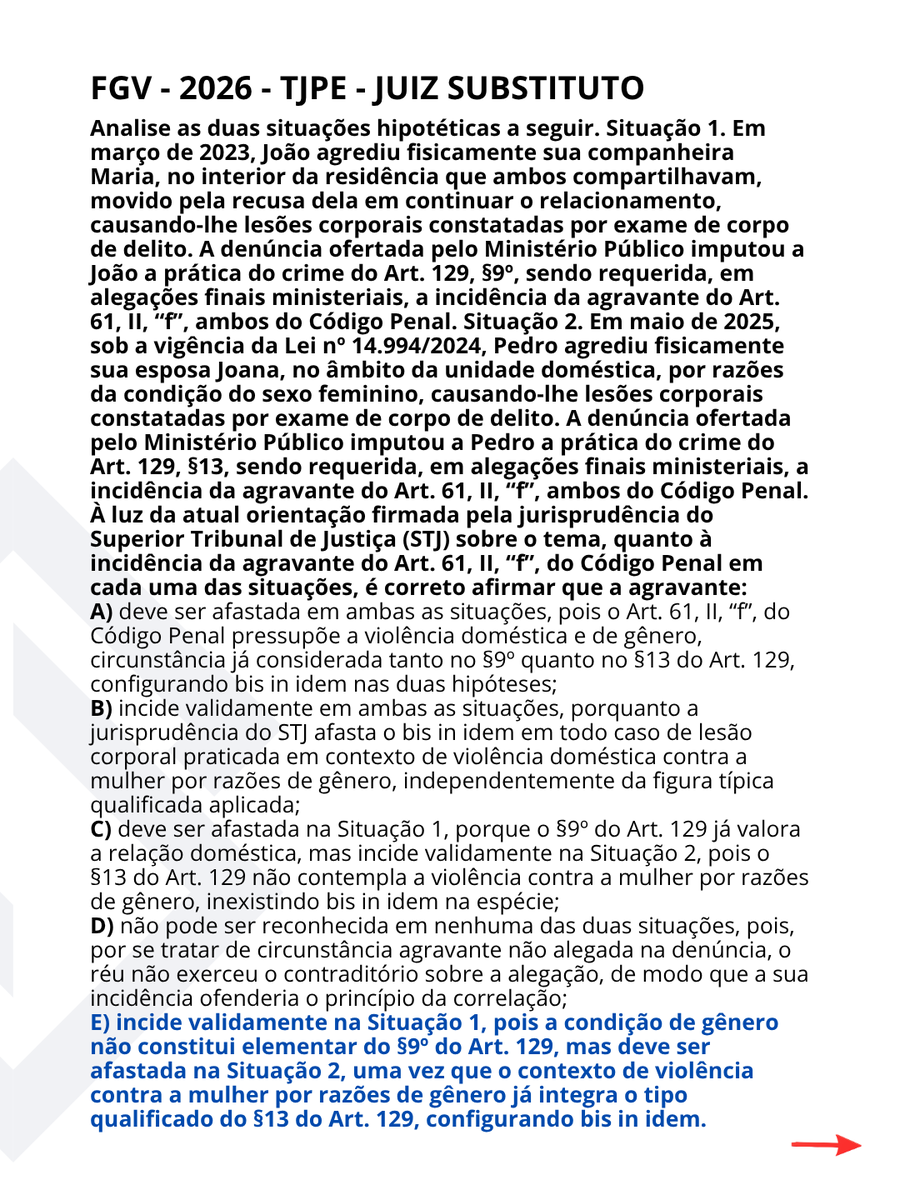 santograaljuri's tweet photo. 💡DicaSG #vaicair👇
Veja no carrossel como FGV e VUNESP cobraram essas #Juris nas provas do TJPE, TJBA e MPE-SC em 2026.🎯
Nos crimes de perseguição contra a mulher (art. 147-A, § 1º, II, do CP) e de violência psicológica contra a mulher (art. 147-B do CP), 👉não incide a agravante do art. 61, II, “f”, sob pena de bis in idem.
Caso concreto: Carlos foi condenado por perseguir e causar violência psicológica contra Ana. O Tribunal afastou a agravante do art. 61, II, “f”, e o STJ manteve a decisão.
📍Isso porque a violência contra a mulher já integra esses tipos penais. Aplicá-la novamente na segunda fase da dosimetria significaria valorar duas vezes a mesma circunstância.
O entendimento não contraria o Tema 1.197/STJ, que admite a agravante juntamente com a Lei Maria da Penha, pois esse precedente não tratou de crimes em que a violência contra a mulher já integra o próprio tipo penal.
STJ. 5ª Turma. AgRg no REsp 2.245.002/RS, Rel. Min. Joel Ilan Paciornik, julgado em 2/9/2026 (Info 903).
#Juris
FGV - 2026 - TJPE - Juiz Substituto 🎯
A agravante do art. 61, II, f, do CP 👉não pode ser aplicada cumulativamente à qualificadora do art. 129, § 13, do CP, pois a violência de gênero já é elementar do tipo penal qualificado; a tese firmada no Tema 1197/STJ não se aplica para o § 13 do art. 129, do CP. STJ. 5ª Turma. REsp 2.247.908-RS, Rel. Min. Ribeiro Dantas, julgado em 7/4/2026 (Info 884).
#Juris
VUNESP - 2026 - MPE-SC - PROMOTOR DE JUSTIÇA SUBSTITUTO 🎯
Nos crimes sexuais, 👉não há bis in idem na aplicação conjunta do art. 61, II, “f”, e do art. 226, II, do CP, salvo se houver exclusivamente relação de autoridade, hipótese em que incide apenas a majorante.
STJ. 3ª Seção. Tema 1.215 (Info 834).
#Juris
FGV - 2026 - TJBA - Juiz Substituto 🎯
✔️Antes da Lei 14.994/2024, a agravante do art. 61, II, “f”, do CP incidia nas vias de fato em contexto de violência doméstica contra a mulher; 👉após a Lei, quando incide o § 2º do art. 21 da LCP, a agravante é afastada. STJ. 3ª Seção. REsp 2.186.684/MG e outros, Rel. Min. Otávio de Almeida Toledo, julgados em 7/8/2025 (Recurso Repetitivo – Tema 1.333) (Info 858).