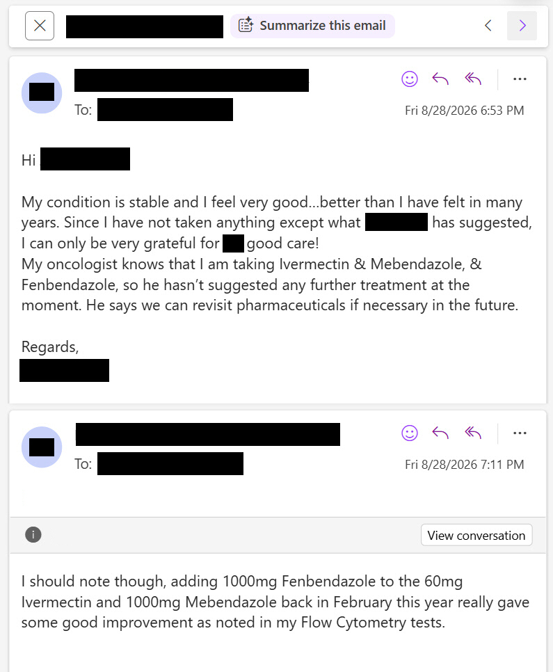 MakisMedicine's tweet photo. NEW ARTICLE: IVERMECTIN, FENBENDAZOLE, MEBENDAZOLE and DMSO Testimonial - 65 year old Arkansas woman with CLL / SLL Leukemia for 19 years reports after 14 months

This one is really interesting!! 😃

65 year old Arkansas woman with CLL / SLL Leukemia has been struggling with CLL / SLL Leukemia for 19 years

In June 2025 she started:

Ivermectin 1mg/kg/day
Mebendazole 1000mg/day
DMSO 1 tsp in glass of water twice a day

In February 2026 she added:

Fenbendazole 1000mg/day

"My condition is stable and I feel very good...better than I have felt in many years"

"I should note, though, adding 1000mg Fenbendazole to the 60mg Ivermectin and 1000mg Mebendazole back in February this year really gave some good improvement as noted in my Flow Cytometry tests"

MD Anderson and Mayo Clinic may already be two decades behind the current cancer research, as we are moving onto next generation combinations of repurposed drugs! 💪

We are way past talking about just Ivermectin anymore and you won't believe what's coming in the next 6 months. 🙏