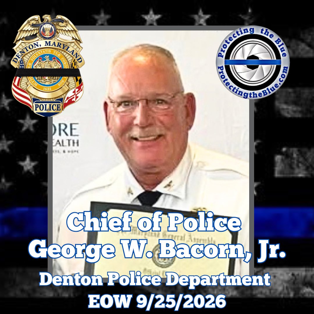 protectingblue's tweet photo. RIP. Maryland Chief of Police George W. Bacorn, Jr., who gave his life in the line of duty, is the 69th officer lost in 2026.

Chief of Police George W. Bacorn, Jr., 62, was killed in a head-on vehicle crash on Dover Road in Easton.

Around 11:26 a.m., Chief Bacorn was traveling eastbound in his agency-owned vehicle when a westbound delivery truck sideswiped another eastbound truck before striking Chief Bacorn’s vehicle head-on.

The delivery driver was airlifted to a local hospital.

Chief Bacorn devoted 36 years of his life to the Town of Denton and to the badge he wore with pride. He joined the Denton Police Department in August 1990 and rose through the ranks from patrol officer to field training officer, patrol supervisor, patrol commander, deputy chief, and ultimately Chief of Police, a position he held for the final six years of his career. 

He is survived by his wife, five sons, a sister, thirteen grandchildren, and three great-grandchildren.

🖤🙏💙🙏🖤