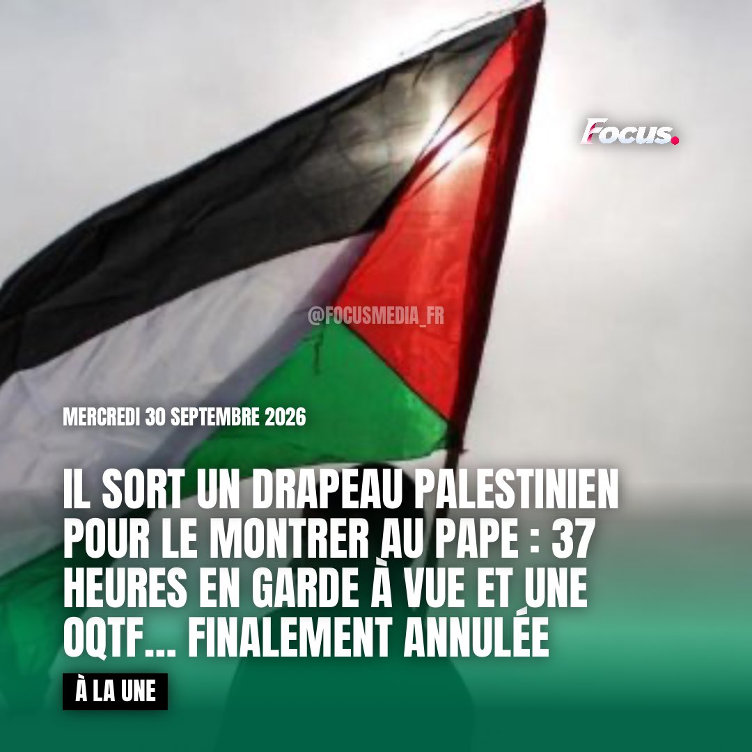 FocusMedia_Fr's tweet photo. 🇫🇷 🇵🇸👮‍♀️ FLASH — IL SORT UN DRAPEAU PALESTINIEN POUR LE MONTRER AU PAPE : 37 HEURES EN GARDE À VUE ET UNE OQTF… FINALEMENT ANNULÉE

À Lourdes, un jeune Palestinien catholique venu en pèlerinage avec sa compagne voulait montrer un drapeau palestinien au pape Léon XIV et, selon ses mots, « prier avec le pape pour mon pays ».

👉 Il est interpellé quelques minutes avant l’arrivée du souverain pontife et passe 37 heures en garde à vue avec sa compagne.

Plus insolite encore : il affirme avoir été informé d’une OQTF, avant que celle-ci ne soit finalement annulée.

Le couple a été libéré sans poursuites.

Source : La Dépêche du Midi