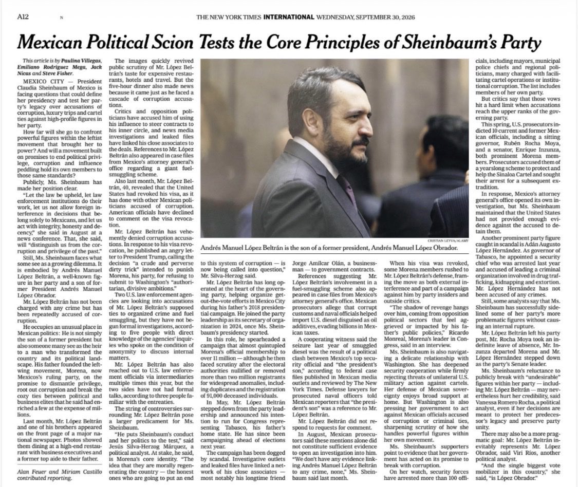 nwlust's tweet photo. Ayer, tras la nota digital, desde el gobierno se insistió en que no había pruebas y Sheinbaum ya había calificado el retiro de la visa de Andy como “un asunto político”. 

Hoy el New York Times no recula.

Lo lleva a media plana de su edición internacional impresa y endurece el ángulo.

Ya no es sólo Andy.

El encabezado plantea que el caso pone a prueba los principios centrales del partido de Sheinbaum.

Eso convierte una defensa coyuntural en un problema político mucho más grande.