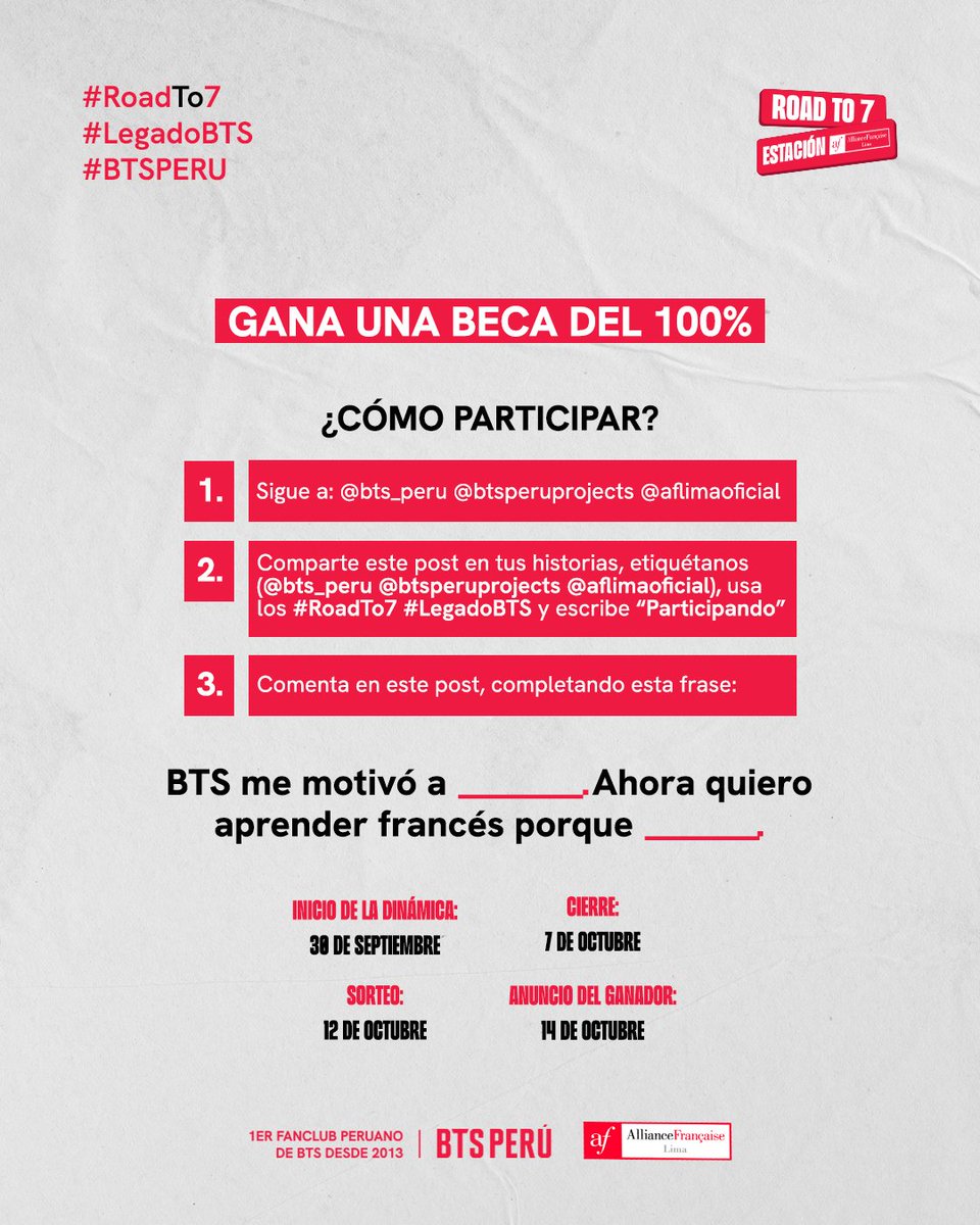 bts_peru1's tweet photo. 🇫🇷✨ ¡YA PUEDES PARTICIPAR POR UNA BECA DEL 100%!

Como parte de LEGADO BTS, Alianza Francesa se suma a ROAD TO 7 con una beca del 100% por 2 meses para estudiar francés. 🎓

📲 La dinámica se realiza exclusivamente en Instagram.
🔗 Participa aquí: https://t.co/67qzupUlQ2  

Para participar y tener la oportunidad de ganar:
— Sigue a @bts_peru, @btsperuprojects y @aflimaoficial.
— Comparte el post en tus historias, etiquetando a las tres cuentas, añade #RoadTo7 #LegadoBTS y escribe “Participando”.
— Comenta en el post completando:
 “BTS me motivó a ________. Ahora quiero aprender francés porque ________.”

💜 La beca es para 1 persona, tiene una duración de 2 meses y corresponde a cursos de francés para adultos y/o adolescentes Pre Ado. Puede llevarse en modalidad presencial u online, según las condiciones establecidas por Alianza Francesa.

📅 Participa hasta el 7 de octubre de 2026.
🏆 Sorteo: 12 de octubre.
📢 Ganador: 14 de octubre, anunciado en las redes sociales de Alianza Francesa y BTS PERÚ FANCLUB.

👉 Toda la información, requisitos y Términos y Condiciones están en nuestro post de Instagram.
#RoadTo7 #LegadoBTS #AlianzaFrancesa