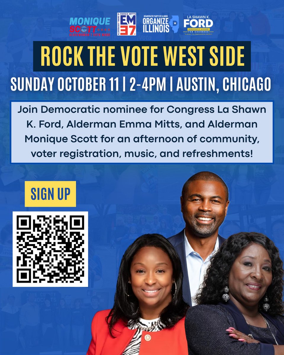 ford4congress's tweet photo. ROCK THE VOTE WEST SIDE

A community event featuring voter registration, music, refreshments, volunteer information, and a speaking program.

Sunday, October 11 | 2–4 PM
Austin, Chicago

Join Democratic nominee for Congress La Shawn K. Ford, Alderman Emma Mitts, and Alderman Monique Scott, together with Democratic Party of Illinois

Sign up:  https://t.co/T1FFVz6wbx

The event is open to community members, and we encourage first-time and young voters to attend. It will be filled with creative activities, with voter registration available on-site. See the flyer for sign-up information.

#FordForCongress #IL07 #CommunityEvent #GOTV
